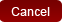 Cancel