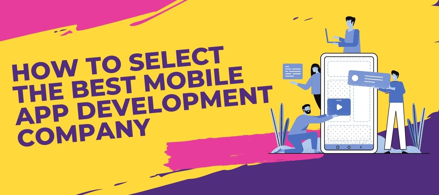 How to Select the Best Mobile App Development Company