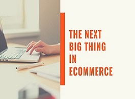 the-next-big-thing-in-e-commerce